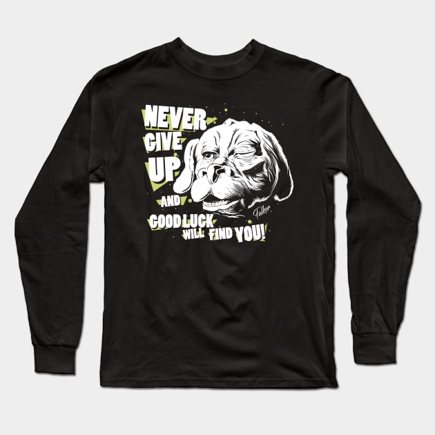 Never give up and good luck will find you! Long Sleeve T-Shirt by MeFO